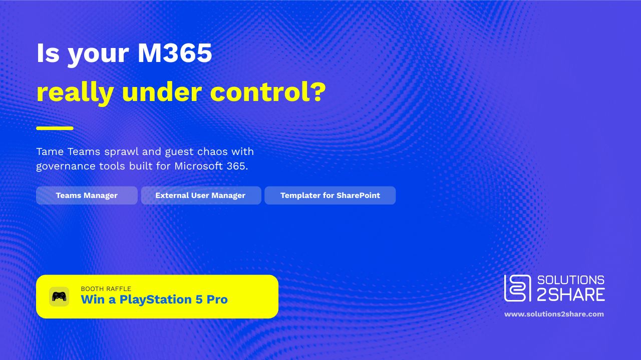 Solutions2Share: Why Your Microsoft 365 Environment Is More Out Of Control Than You Think